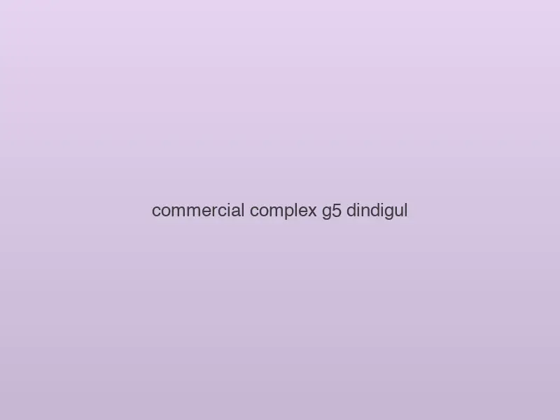 Commercial Complex — G+5 — Dindigul, Tamil Nadu